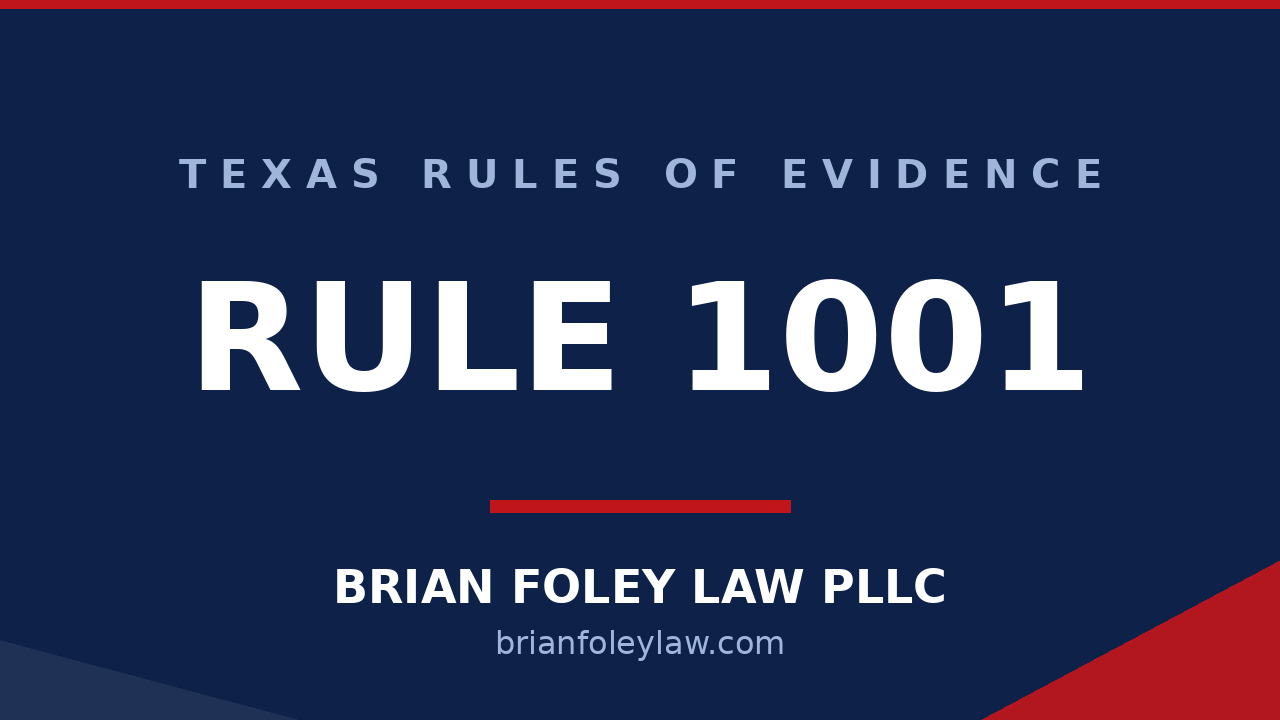Texas Rule of Evidence 1001 definitions for the originals rule explained by Conroe criminal defense attorney Brian Foley