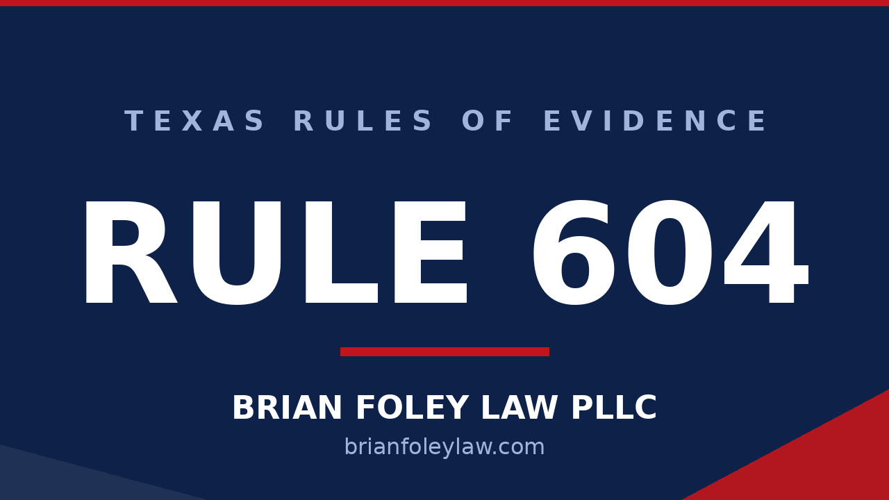 Texas Rule of Evidence 604 interpreters explained by Woodlands criminal defense attorney Brian Foley