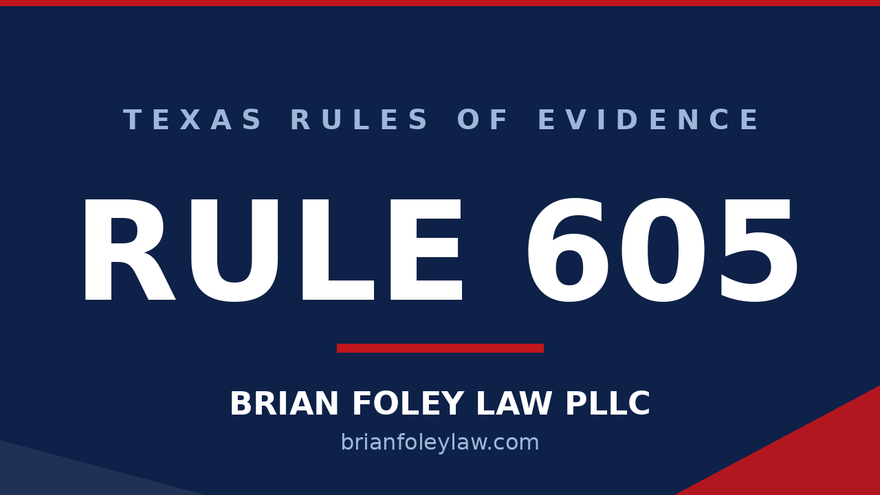 Texas Rule of Evidence 605 judge as witness explained by Woodlands criminal defense attorney Brian Foley