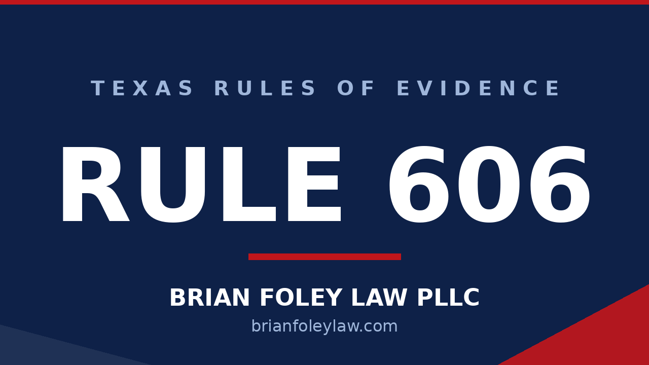 Texas Rule of Evidence 606 juror as witness explained by Woodlands criminal defense attorney Brian Foley
