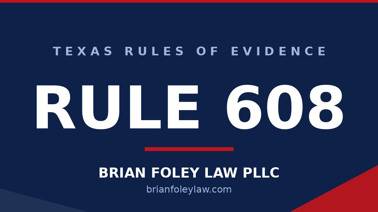 Texas Rule of Evidence 608 character for truthfulness explained by Woodlands criminal defense attorney Brian Foley