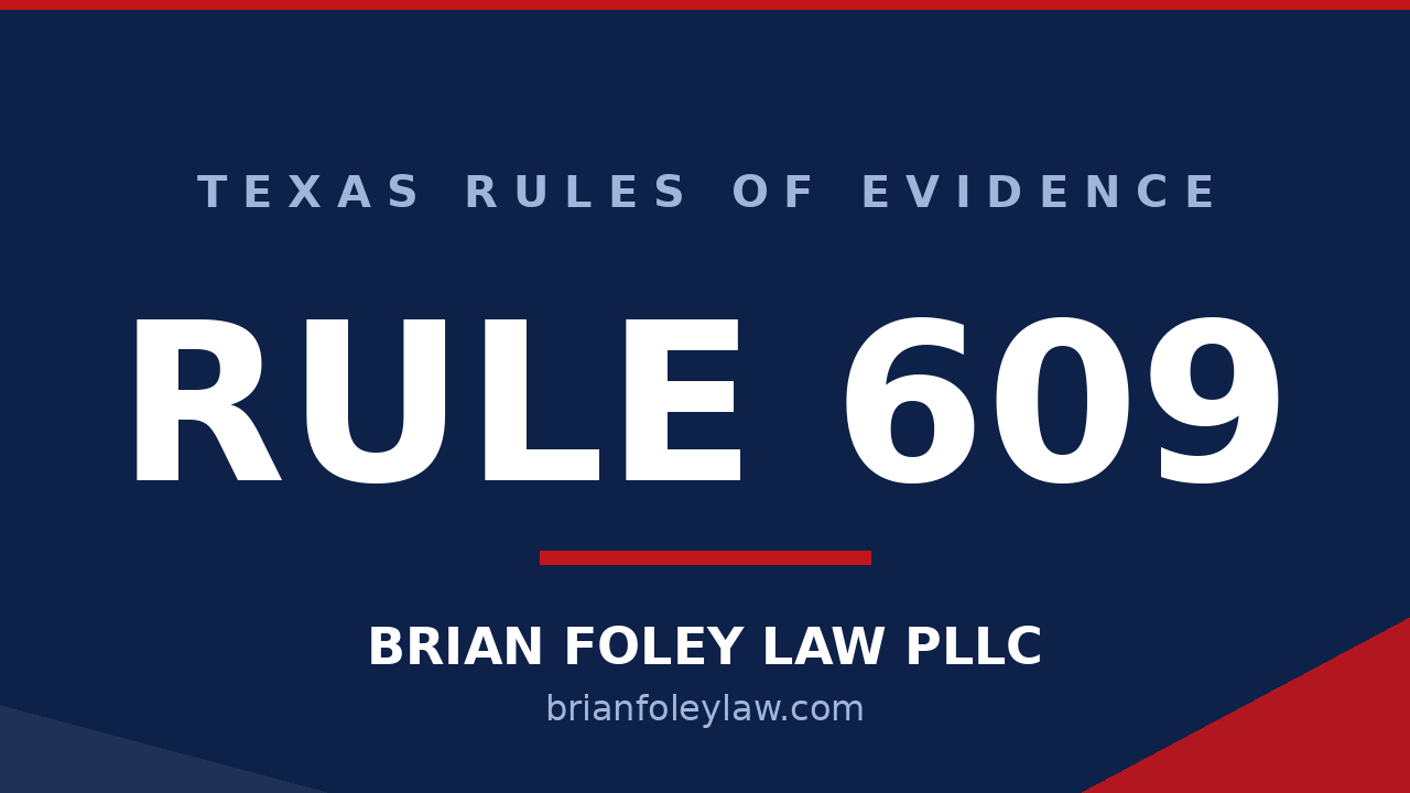 Texas Rule of Evidence 609 prior convictions explained by Woodlands criminal defense attorney Brian Foley