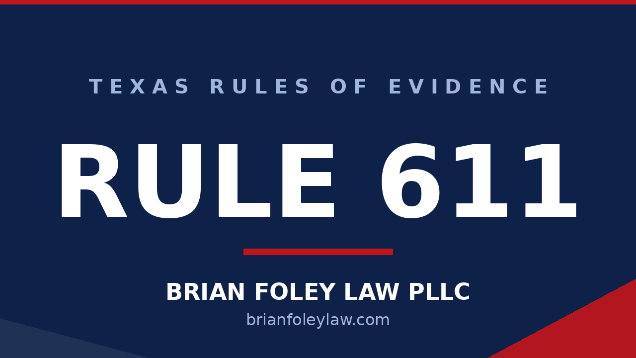 Texas Rule of Evidence 611 mode of questioning explained by Woodlands criminal defense attorney Brian Foley