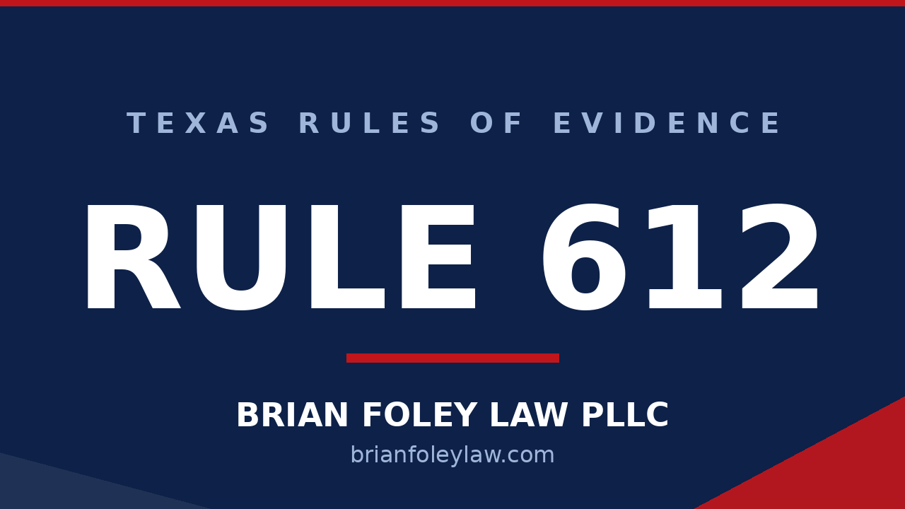 Texas Rule of Evidence 612 refreshing memory explained by Woodlands criminal defense attorney Brian Foley