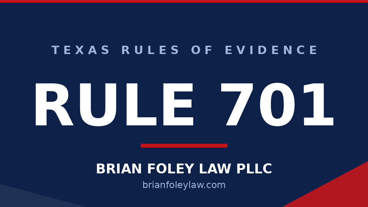 Texas Rule of Evidence 701 lay opinion testimony explained by Montgomery County criminal defense attorney Brian Foley