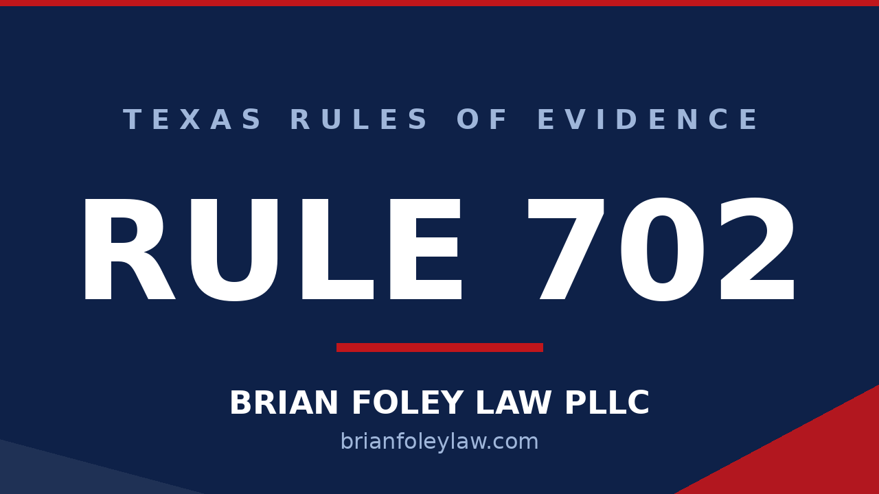 Texas Rule of Evidence 702 expert testimony explained by Montgomery County criminal defense attorney Brian Foley