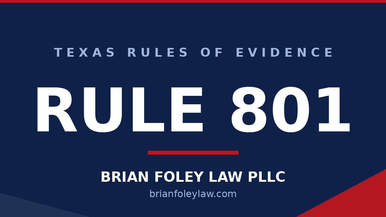 Texas Rule of Evidence 801 hearsay defined explained by Montgomery County criminal defense attorney Brian Foley