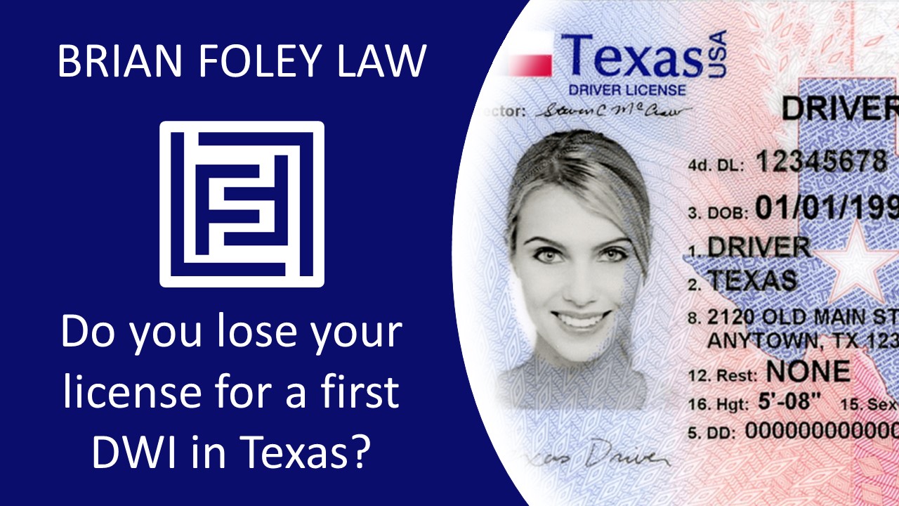 Montgomery County DWI Attorney - Do you lose your license for a first DWI in Texas?