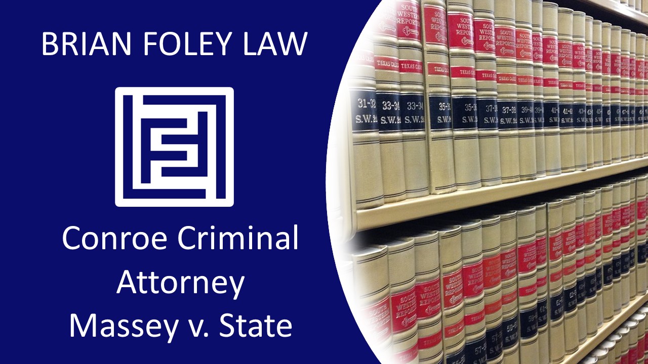 Conroe Criminal Attorney - Case Law Summary - Massey v. State April 2023